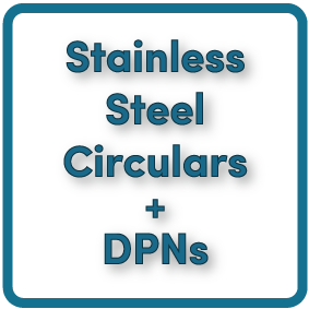 Stainless Steel Circulars + DPNs